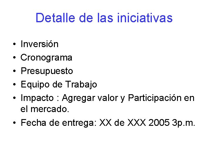 Detalle de las iniciativas • • • Inversión Cronograma Presupuesto Equipo de Trabajo Impacto