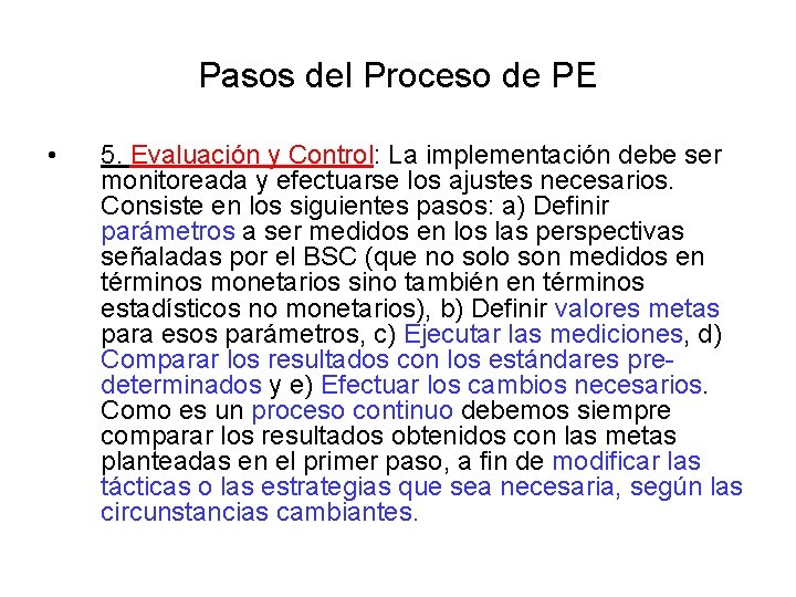 Pasos del Proceso de PE • 5. Evaluación y Control: La implementación debe ser