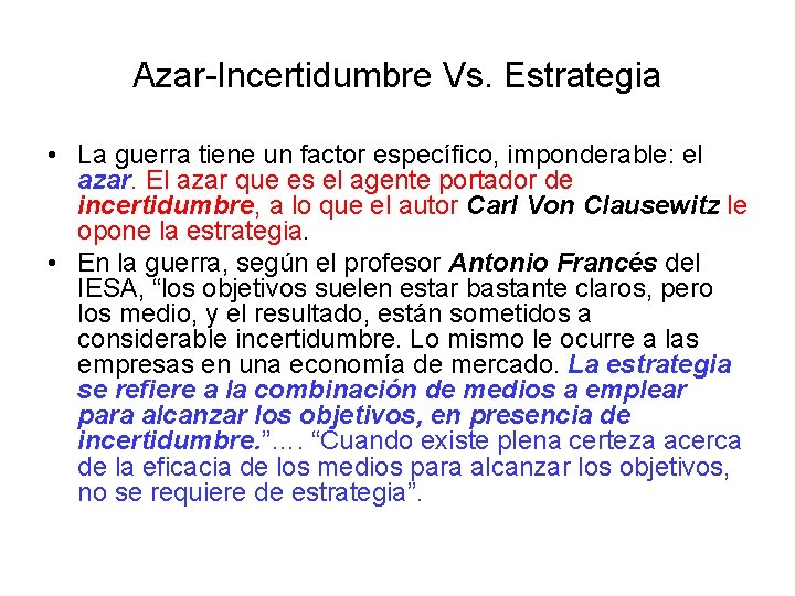 Azar-Incertidumbre Vs. Estrategia • La guerra tiene un factor específico, imponderable: el azar. El