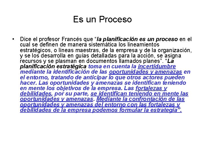 Es un Proceso • Dice el profesor Francés que “la planificación es un proceso