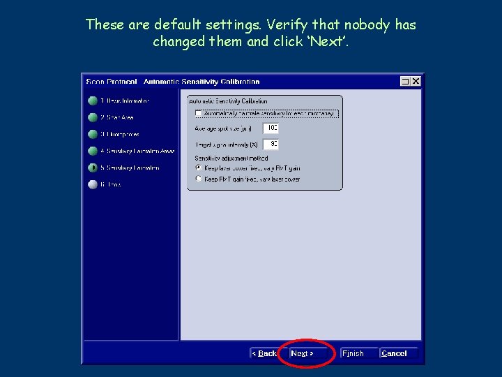 These are default settings. Verify that nobody has changed them and click ‘Next’. 