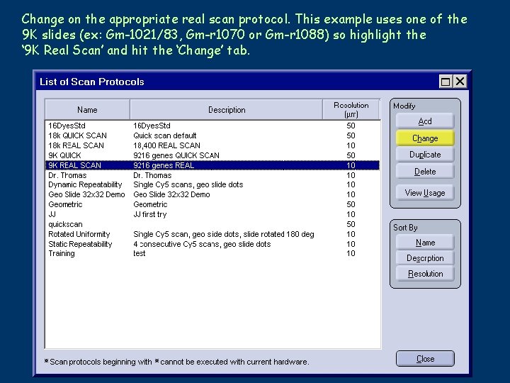 Change on the appropriate real scan protocol. This example uses one of the 9