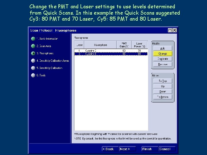 Change the PMT and Laser settings to use levels determined from Quick Scans. In
