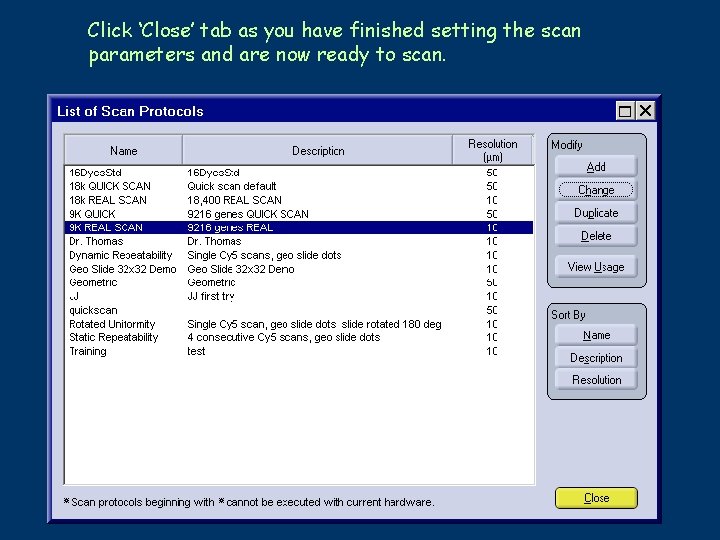 Click ‘Close’ tab as you have finished setting the scan parameters and are now