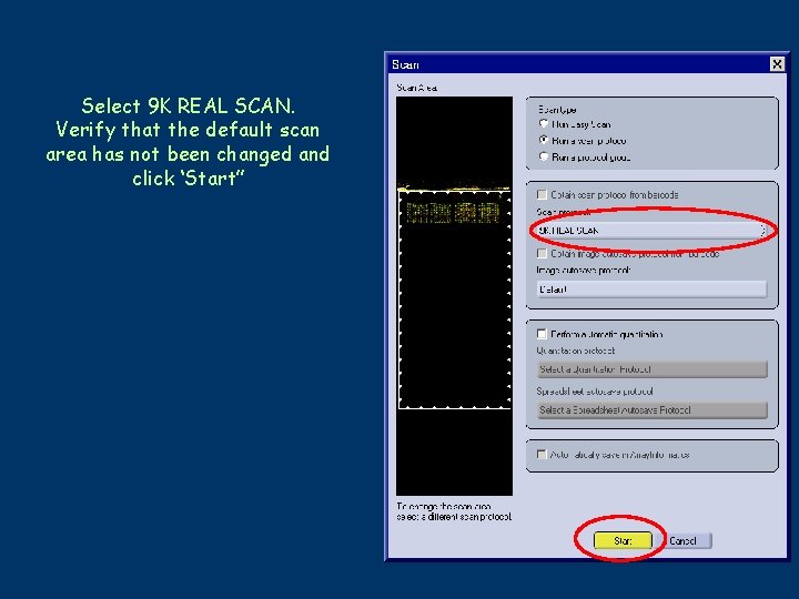 Select 9 K REAL SCAN. Verify that the default scan area has not been