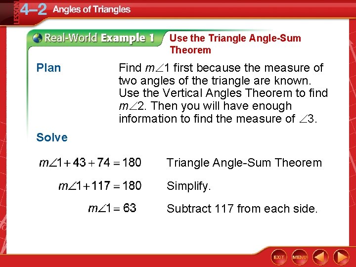 Use the Triangle Angle-Sum Theorem Plan Find m 1 first because the measure of