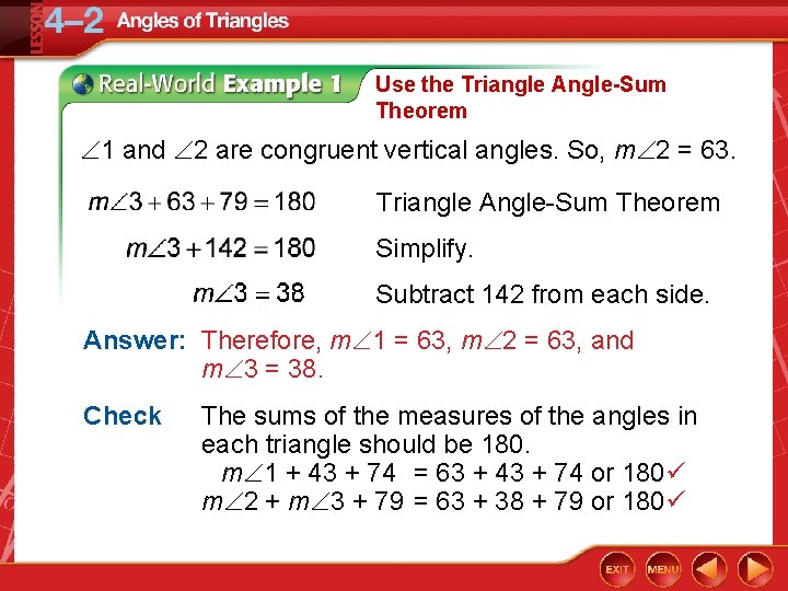 Use the Triangle Angle-Sum Theorem 1 and 2 are congruent vertical angles. So, m