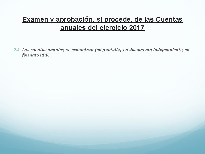 Examen y aprobación, si procede, de las Cuentas anuales del ejercicio 2017 Las cuentas