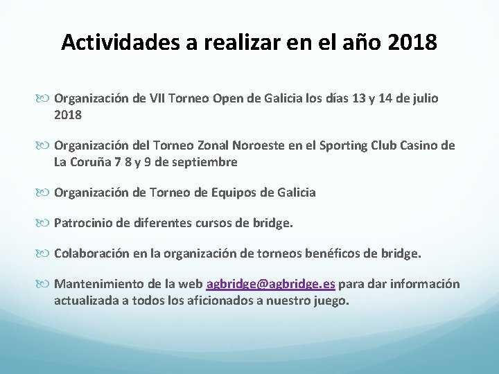 Actividades a realizar en el año 2018 Organización de VII Torneo Open de Galicia