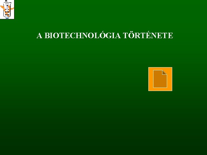 A BIOTECHNOLÓGIA TÖRTÉNETE 