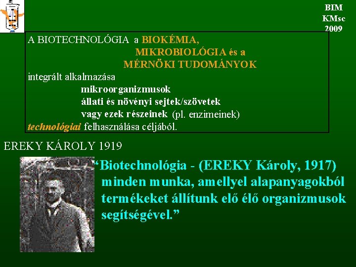 BIM KMsc 2009 A BIOTECHNOLÓGIA a BIOKÉMIA, MIKROBIOLÓGIA és a MÉRNÖKI TUDOMÁNYOK integrált alkalmazása