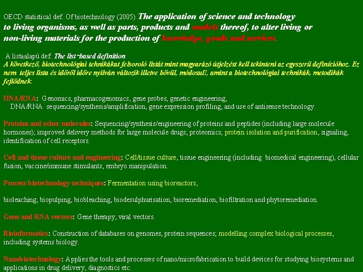 OECD statistical def. Of biotechnology (2005) The application of science and technology to living