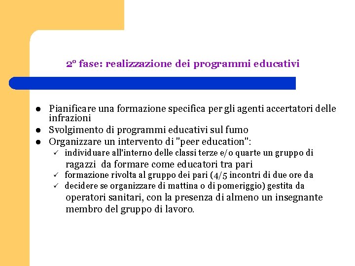 2° fase: realizzazione dei programmi educativi l l l Pianificare una formazione specifica per