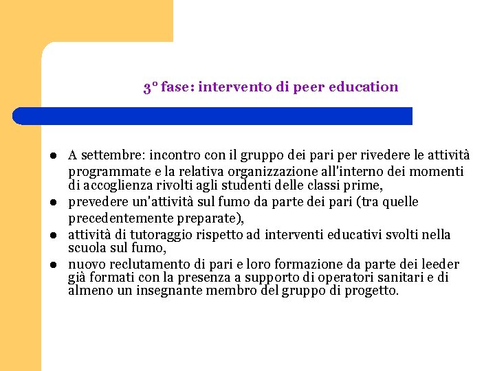 3° fase: intervento di peer education l l A settembre: incontro con il gruppo