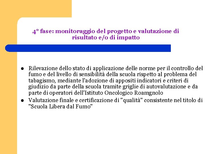 4° fase: monitoraggio del progetto e valutazione di risultato e/o di impatto l l