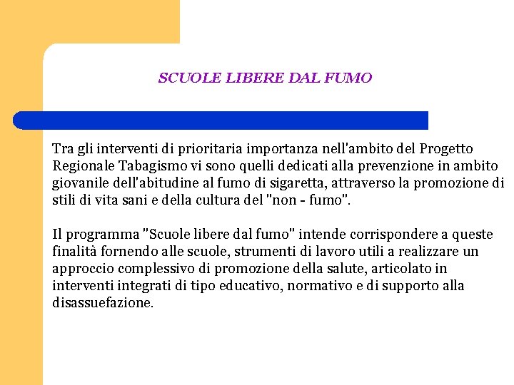 SCUOLE LIBERE DAL FUMO Tra gli interventi di prioritaria importanza nell'ambito del Progetto Regionale