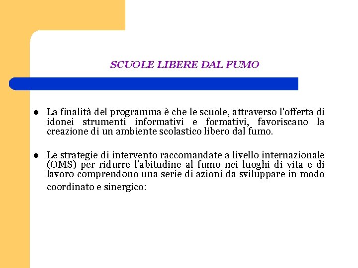 SCUOLE LIBERE DAL FUMO l La finalità del programma è che le scuole, attraverso