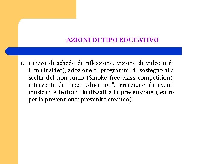 AZIONI DI TIPO EDUCATIVO 1. utilizzo di schede di riflessione, visione di video o