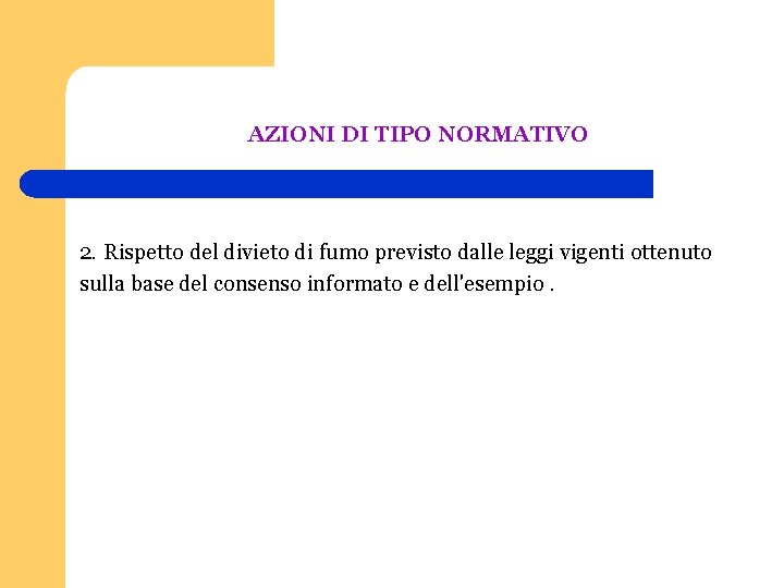 AZIONI DI TIPO NORMATIVO 2. Rispetto del divieto di fumo previsto dalle leggi vigenti