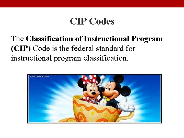 CIP Codes The Classification of Instructional Program (CIP) Code is the federal standard for