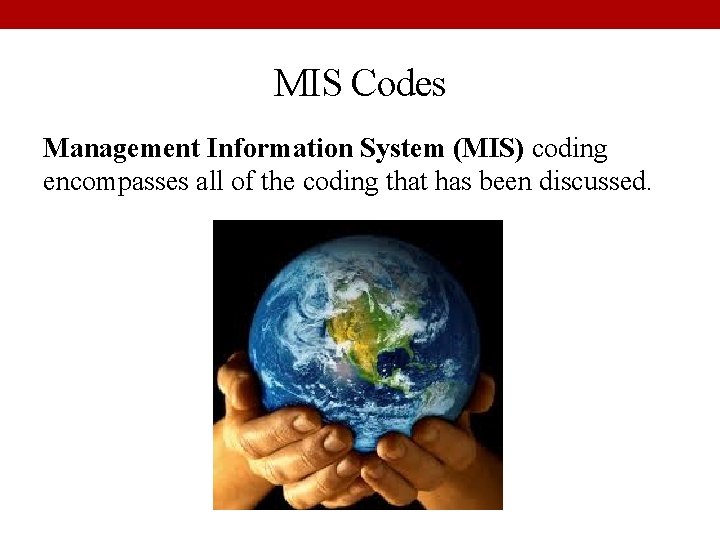 MIS Codes Management Information System (MIS) coding encompasses all of the coding that has