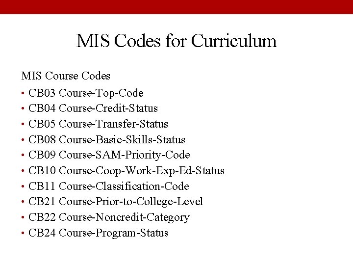 MIS Codes for Curriculum MIS Course Codes • CB 03 Course-Top-Code • CB 04