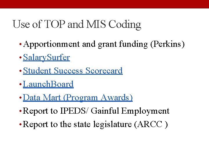 Use of TOP and MIS Coding • Apportionment and grant funding (Perkins) • Salary.