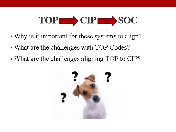 TOP CIP SOC • Why is it important for these systems to align? •