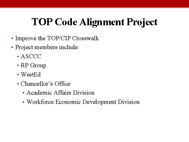 TOP Code Alignment Project • Improve the TOP/CIP Crosswalk • Project members include: •