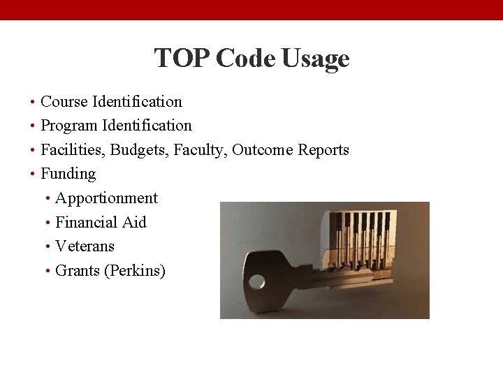 TOP Code Usage • Course Identification • Program Identification • Facilities, Budgets, Faculty, Outcome