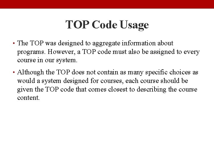 TOP Code Usage • The TOP was designed to aggregate information about programs. However,