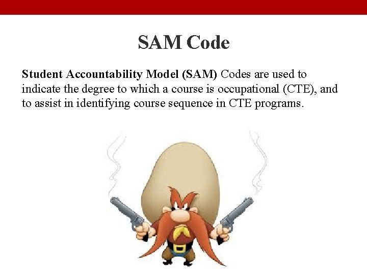 SAM Code Student Accountability Model (SAM) Codes are used to indicate the degree to