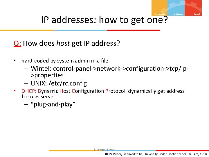 IP addresses: how to get one? Q: How does host get IP address? •