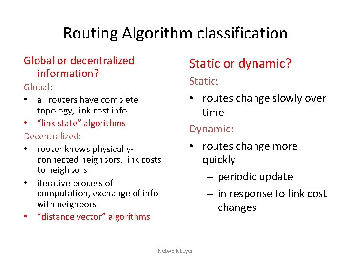 Routing Algorithm classification Global or decentralized information? Static or dynamic? Global: • all routers