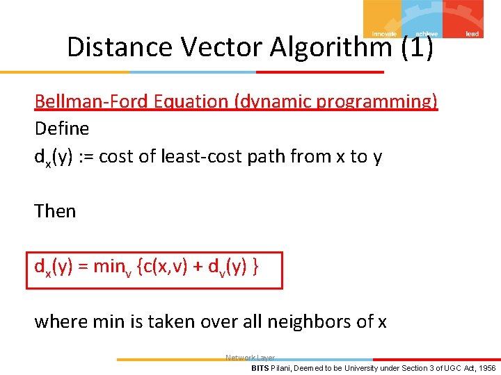 Distance Vector Algorithm (1) Bellman-Ford Equation (dynamic programming) Define dx(y) : = cost of