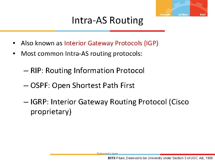 Intra-AS Routing • Also known as Interior Gateway Protocols (IGP) • Most common Intra-AS