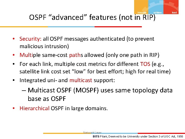 OSPF “advanced” features (not in RIP) • Security: all OSPF messages authenticated (to prevent