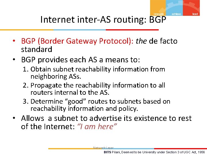 Internet inter-AS routing: BGP • BGP (Border Gateway Protocol): the de facto standard •