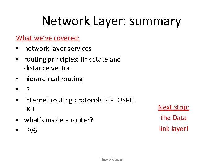 Network Layer: summary What we’ve covered: • network layer services • routing principles: link