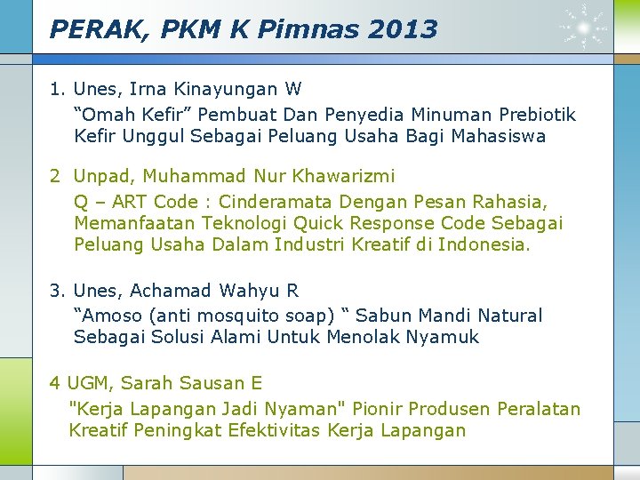 PERAK, PKM K Pimnas 2013 1. Unes, Irna Kinayungan W “Omah Kefir” Pembuat Dan
