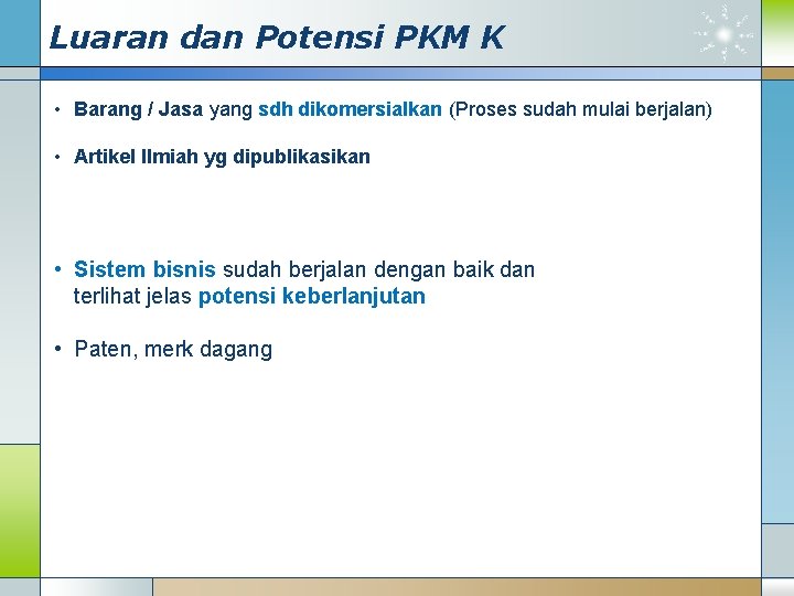 Luaran dan Potensi PKM K • Barang / Jasa yang sdh dikomersialkan (Proses sudah