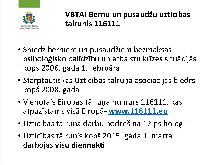 VBTAI Bērnu un pusaudžu uzticības tālrunis 116111 • Sniedz bērniem un pusaudžiem bezmaksas psiholoģisko