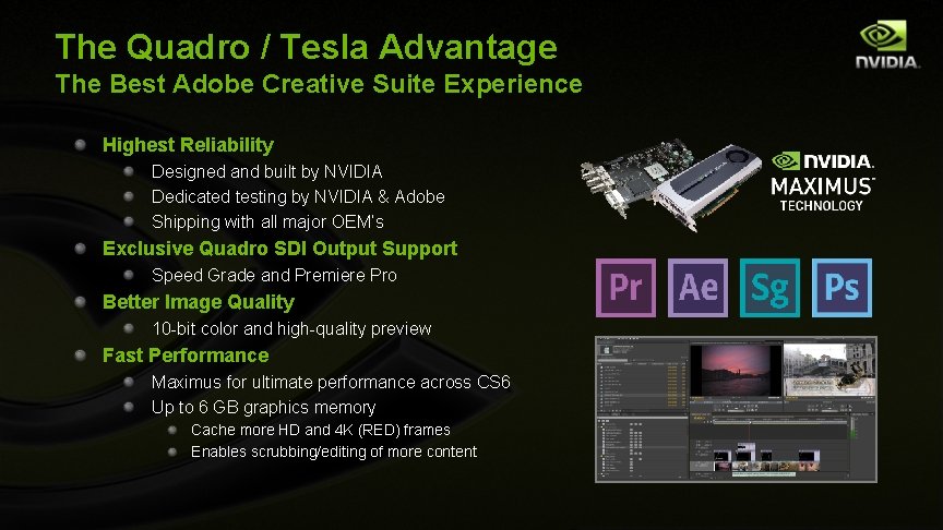 The Quadro / Tesla Advantage The Best Adobe Creative Suite Experience Highest Reliability Designed