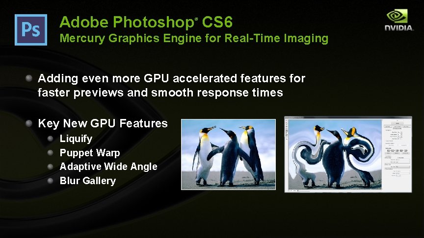 Adobe Photoshop CS 6 ® Mercury Graphics Engine for Real-Time Imaging Adding even more