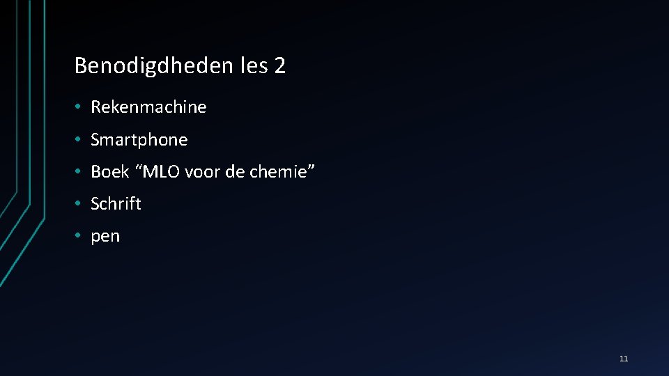 Benodigdheden les 2 • Rekenmachine • Smartphone • Boek “MLO voor de chemie” •