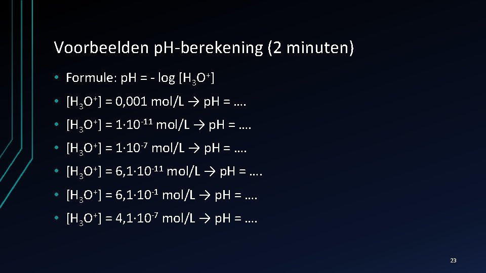 Voorbeelden p. H-berekening (2 minuten) • Formule: p. H = - log [H 3