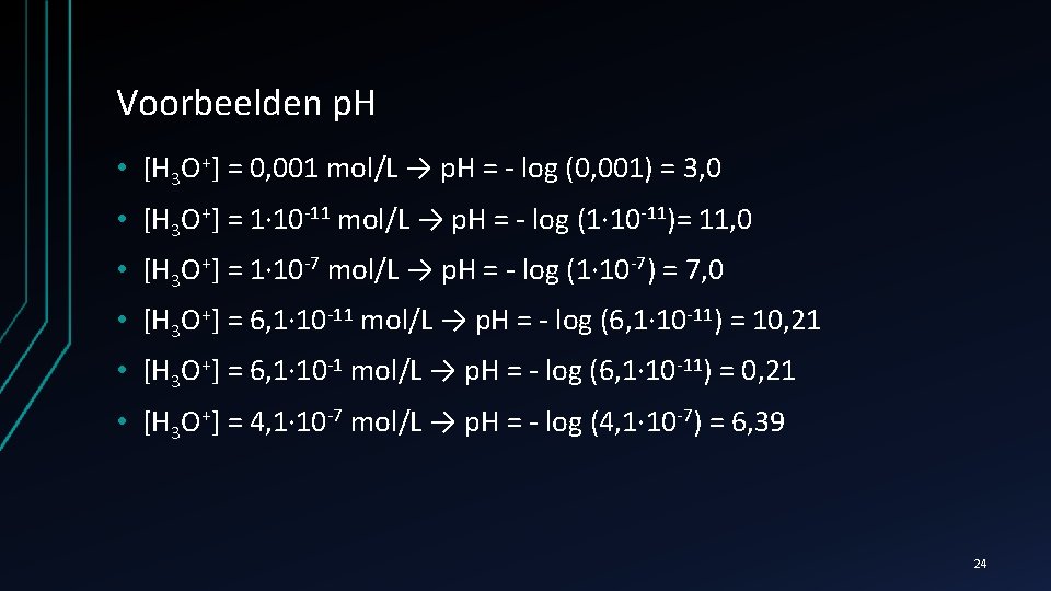 Voorbeelden p. H • [H 3 O+] = 0, 001 mol/L → p. H