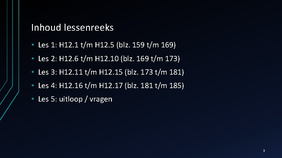 Inhoud lessenreeks • Les 1: H 12. 1 t/m H 12. 5 (blz. 159