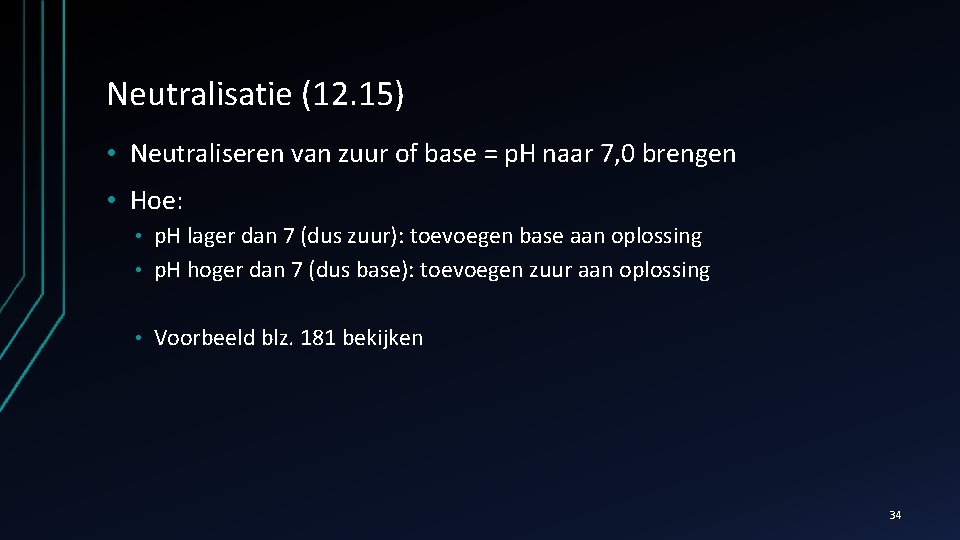 Neutralisatie (12. 15) • Neutraliseren van zuur of base = p. H naar 7,