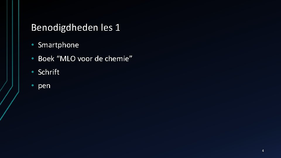 Benodigdheden les 1 • Smartphone • Boek “MLO voor de chemie” • Schrift •